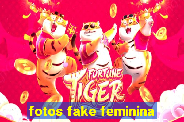 fotos fake feminina